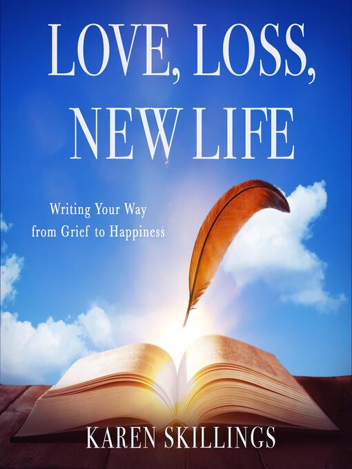 Title details for Love, Loss, New Life by Karen Skillings - Available